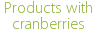 Products with cranberries